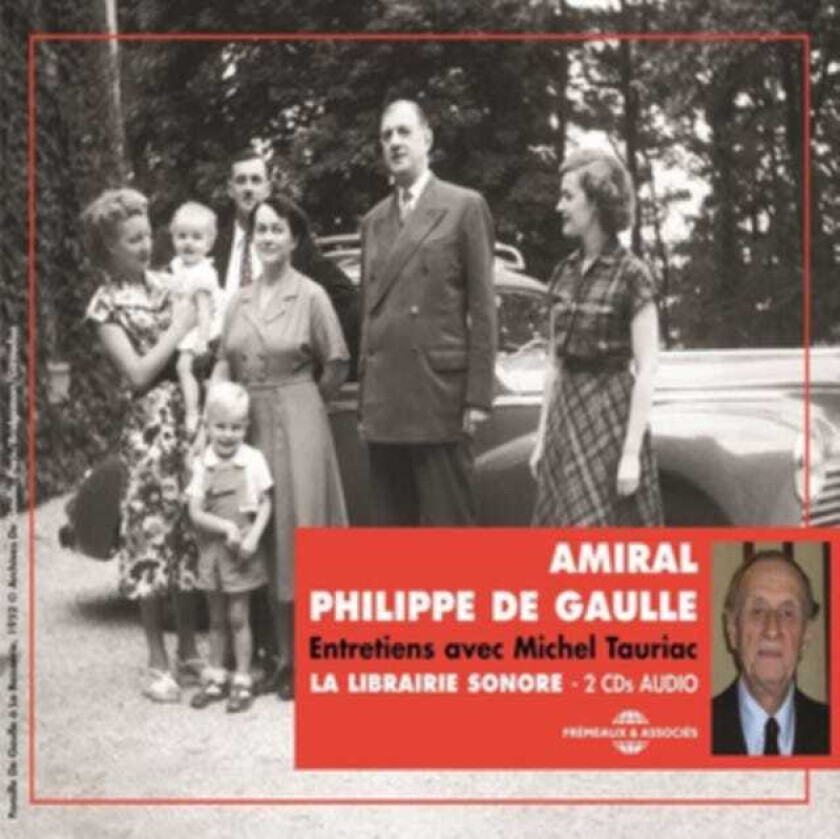 Amiral Philippe De Gaulle Entretiens Avec Michel Tauriac CD
