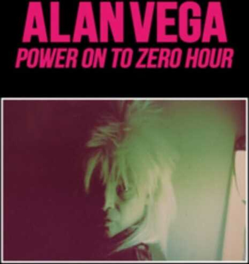 Alan Vega Power On To Zero Hour CD