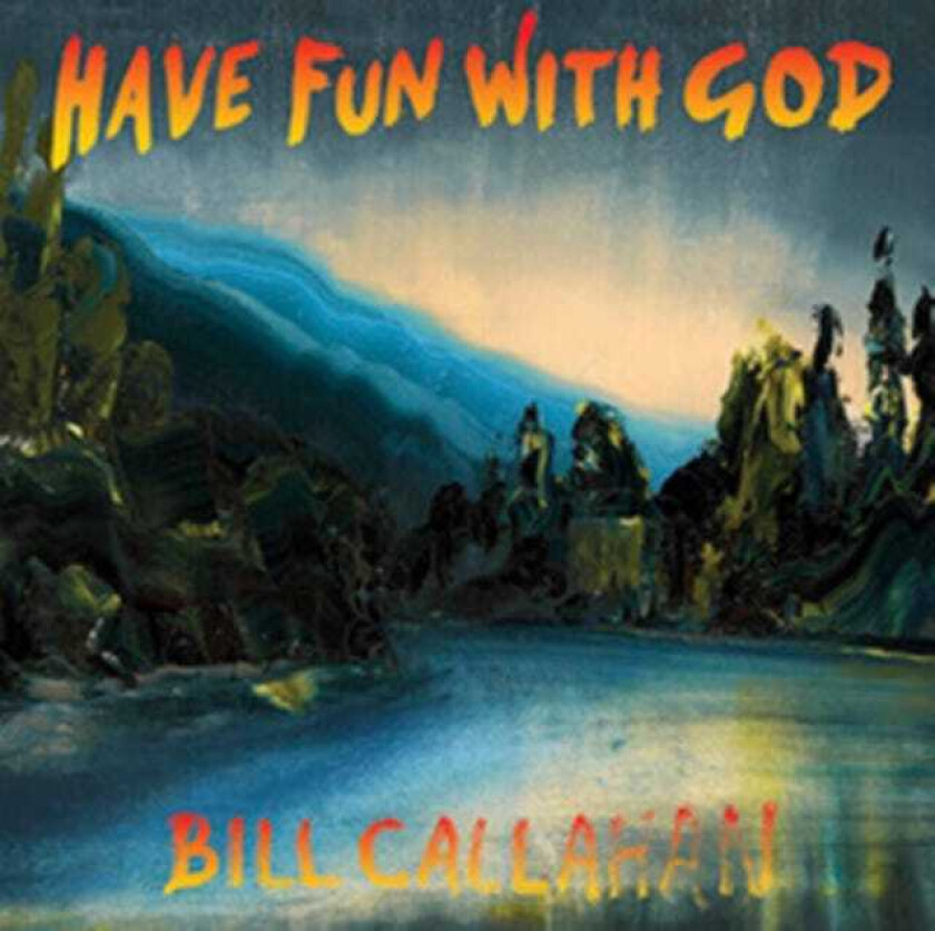 Bill Callahan Have Fun With God CD