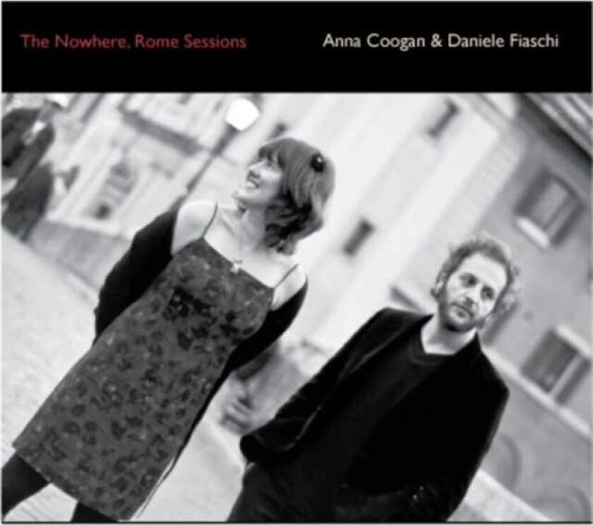 Anna Coogan, Daniele Fiaschi The Nowhere Rome Sessions CD