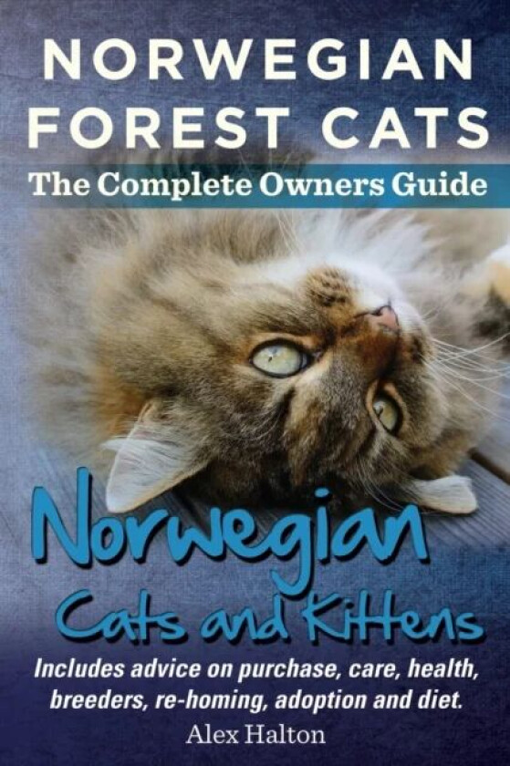 Norwegian Forest Cats and Kittens. Complete Owners Guide. Includes advice on purchase, care, health, av Alex Halton