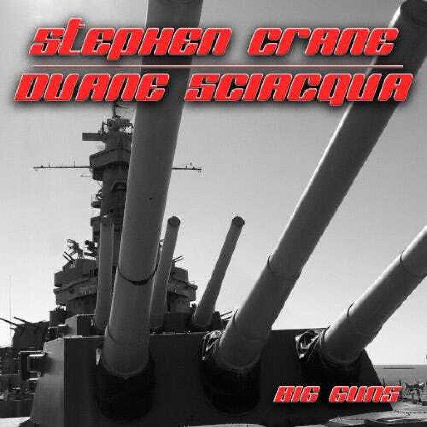 Duane Sciacqua, Stephen Crane Big Guns CD