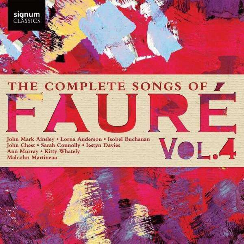 John Mark Ainsley, Lorna Anderson, Isobel Buchanan, John Chest, Sarah Connolly The Complete Songs Of Faure, Vol. 4 CD