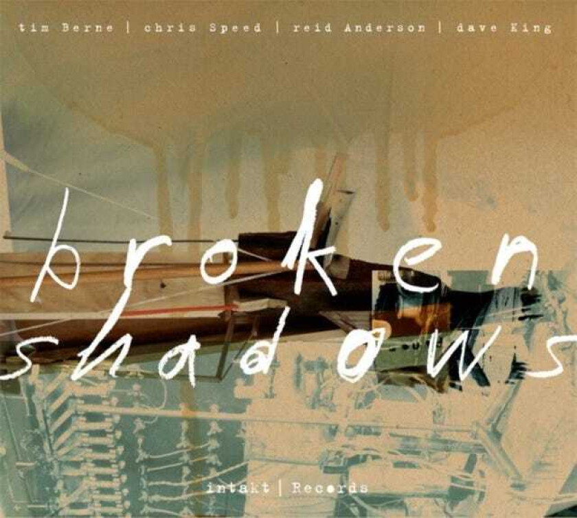 Tim Berne, Chris Speed, Reid Anderson, Dave King Broken Shadows CD