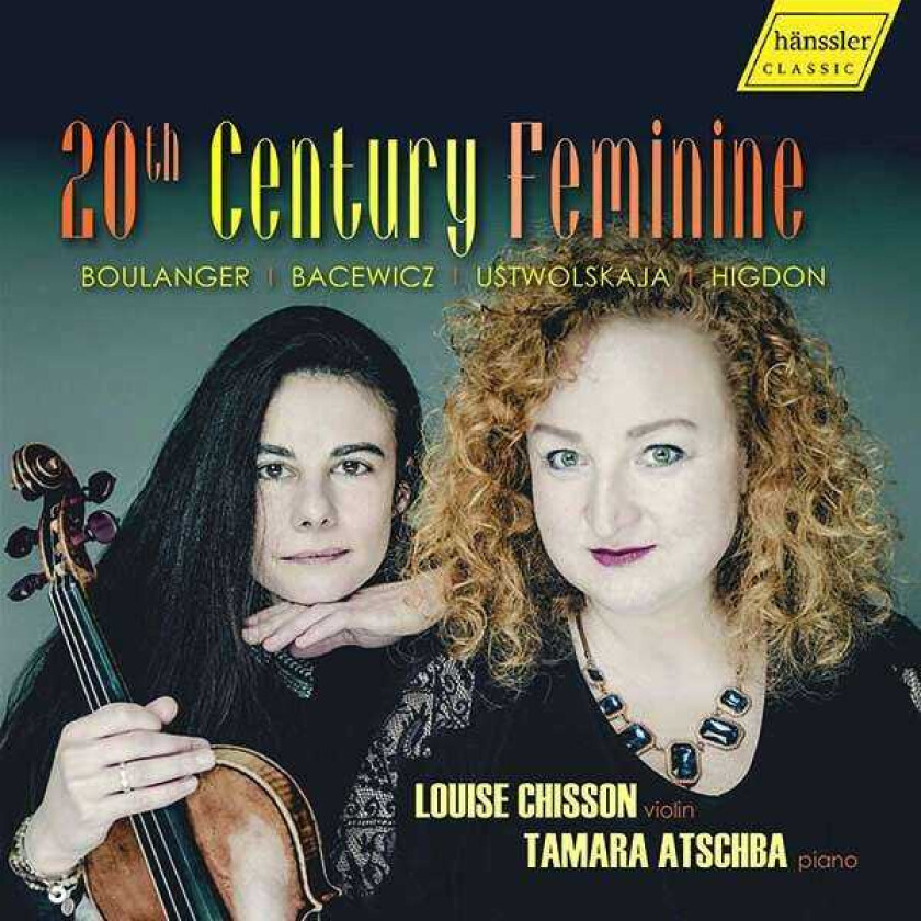 Louise Chisson, Tamara Atschba, Grazyna Bacewicz, Jennifer Higdon, Galina Ustvolskaja 20th Century Feminine CD