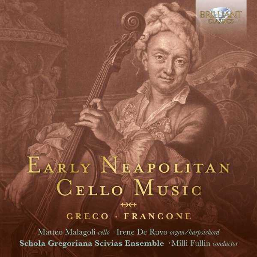 Matteo Malagoli, Irene De Ruvo, Schola Gregoriana Scivias Ensemble, Milli Fullin, Gaetano Francone, Rocco Greco Early Neapolitan Cello Music CD
