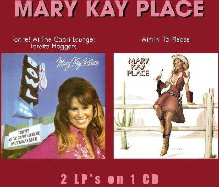 Mary Kay Place Tonite! At The Capri Lounge/Aimin' To Please CD