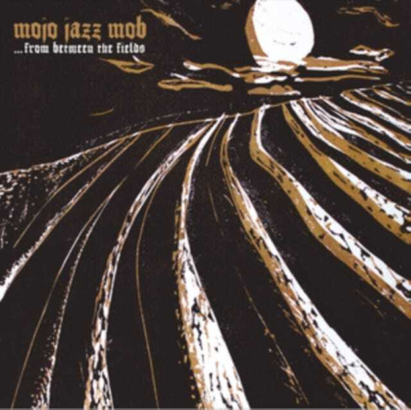 Mojo Jazz Mob  From Between The Fields  CD