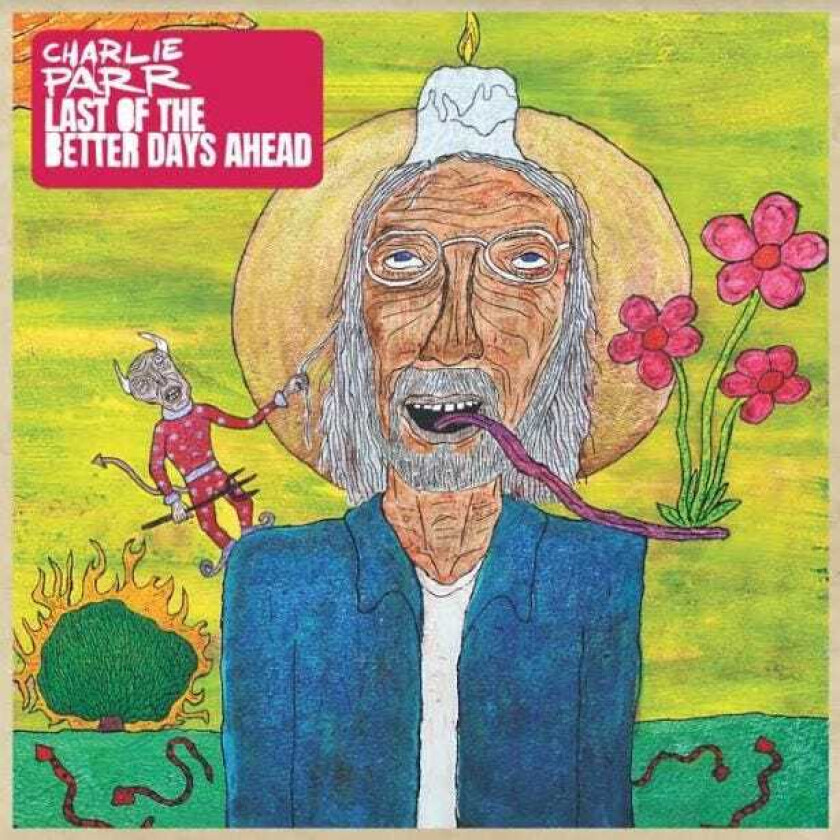 Charlie Parr  Last Of The Better Days Ahead  CD