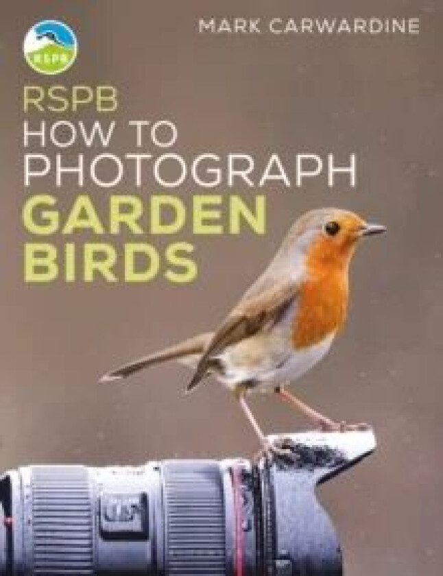 RSPB How to Photograph Garden Birds av Mark Carwardine