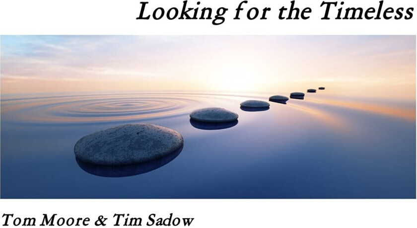 Tom Moore, Tim Sadow  Looking For The Timeless  CD