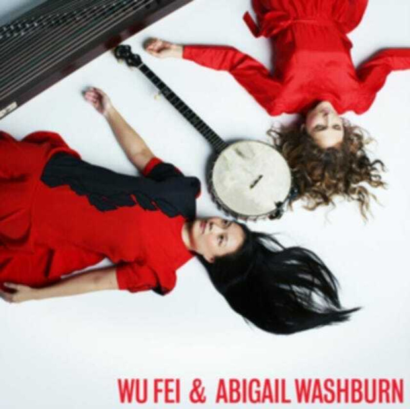 Wu Fei, Abigail Washburn Wu Fei & Abigail Washburn CD