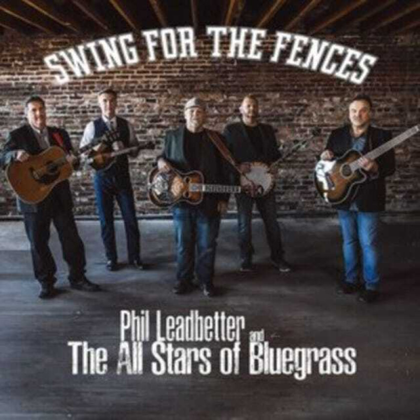 Phil Leadbetter, The All Stars Of Bluegrass Swing For The Fences CD