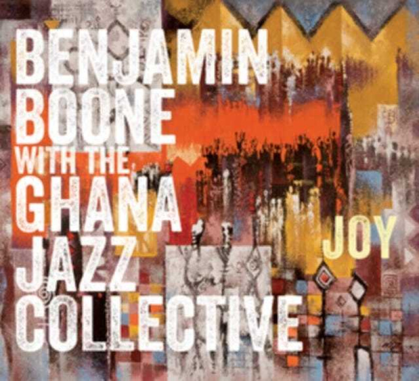 Benjamin Boone, The Ghana Jazz Collective Joy CD