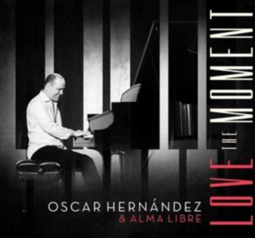 Oscar Hernández, Alma Libre Love The Moment CD