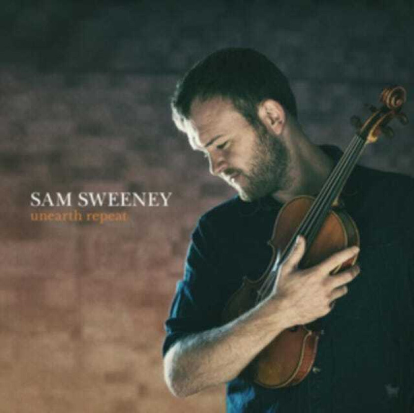 Sam Sweeney  Unearth Repeat  CD