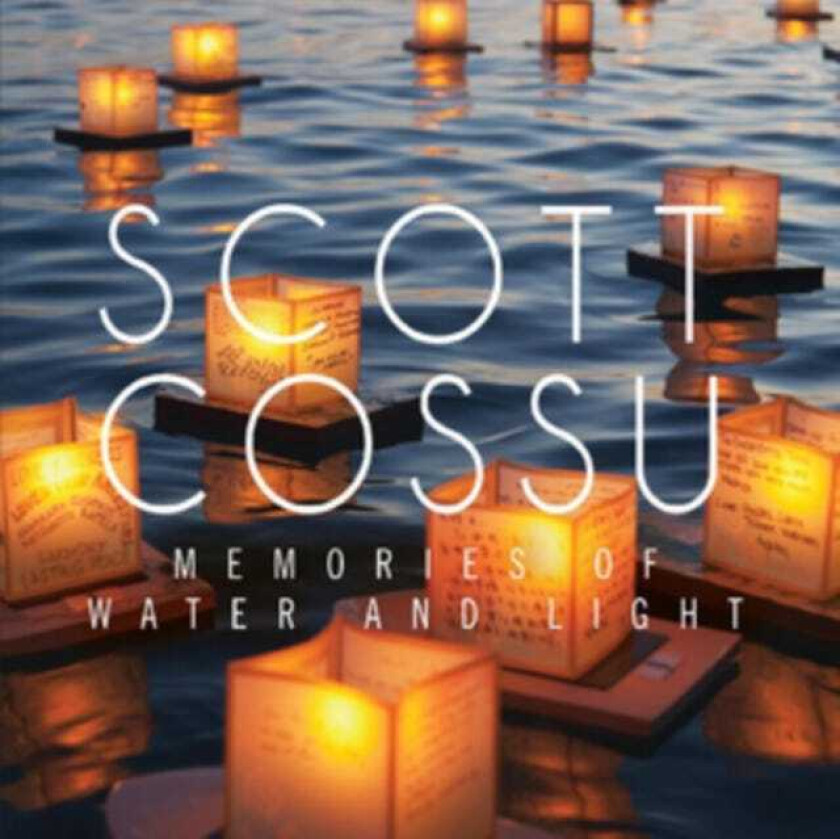 Scott Cossu  Memories Of Water And Light  CD