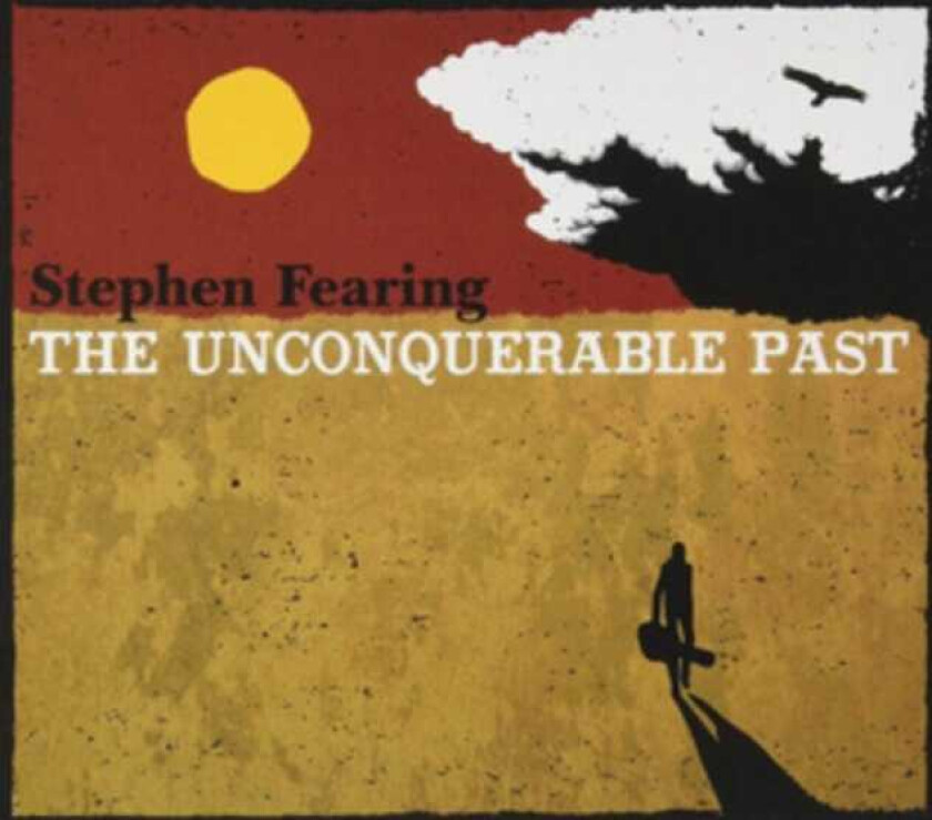 Stephen Fearing The Unconquerable Past LP/Vinyl