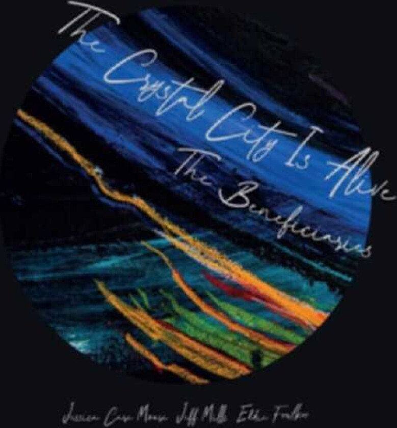 The Beneficiaries The Crystal City Is Alive CD