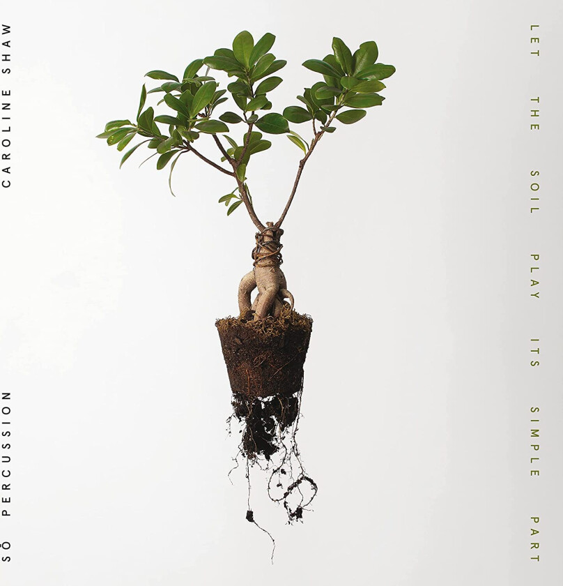 Caroline Shaw, So Percussion Let The Soil Play Its Simple Part LP/Vinyl