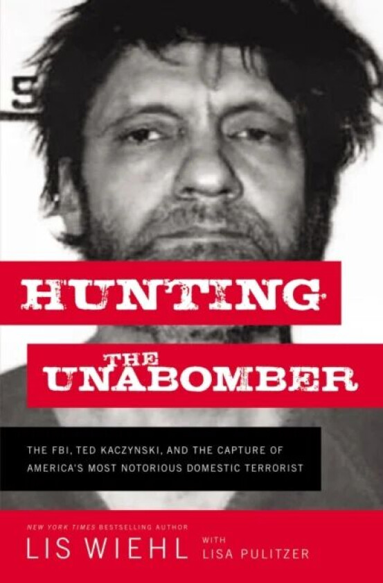 Hunting the Unabomber av Lis Wiehl