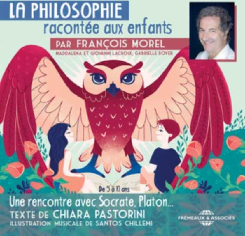 Santos Chillemi, François Morel La Philosophie Racontée Aux Enfants Par François Morel CD