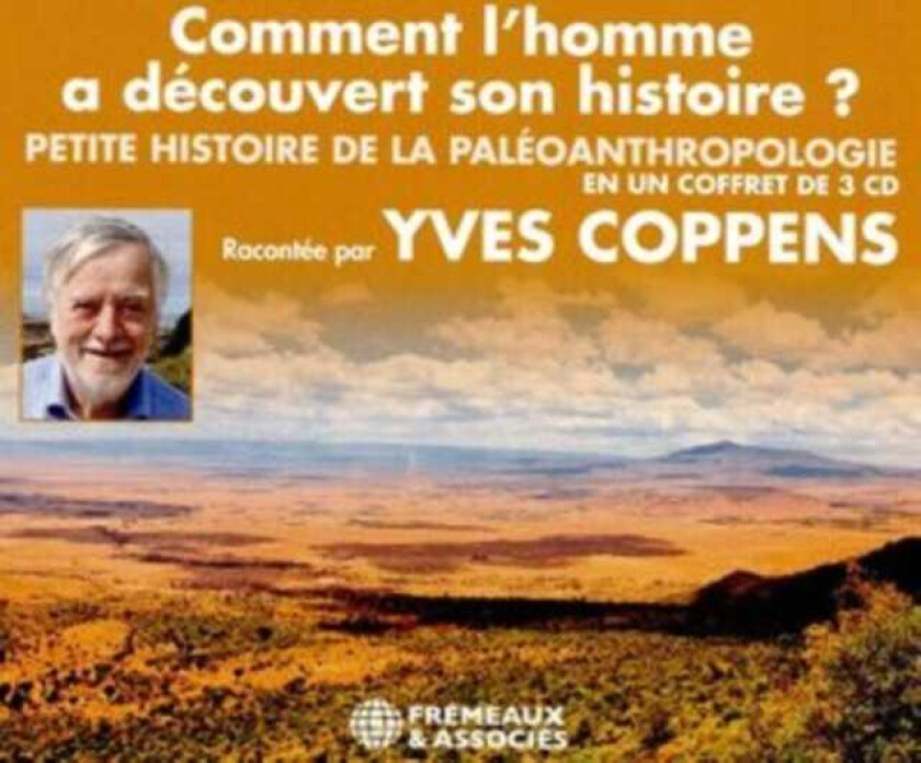 Yves Coppens Comment Lhomme A Découvert Son Histoire ? CD