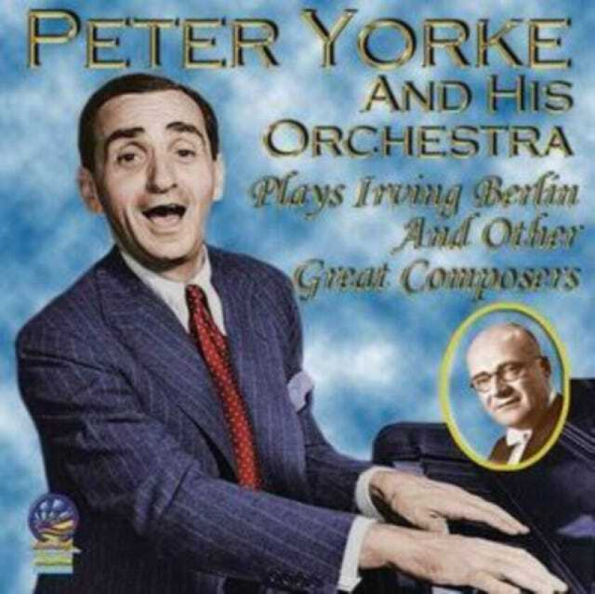 Peter Yorke Plays Irving Berlin And Other Great Composers CD