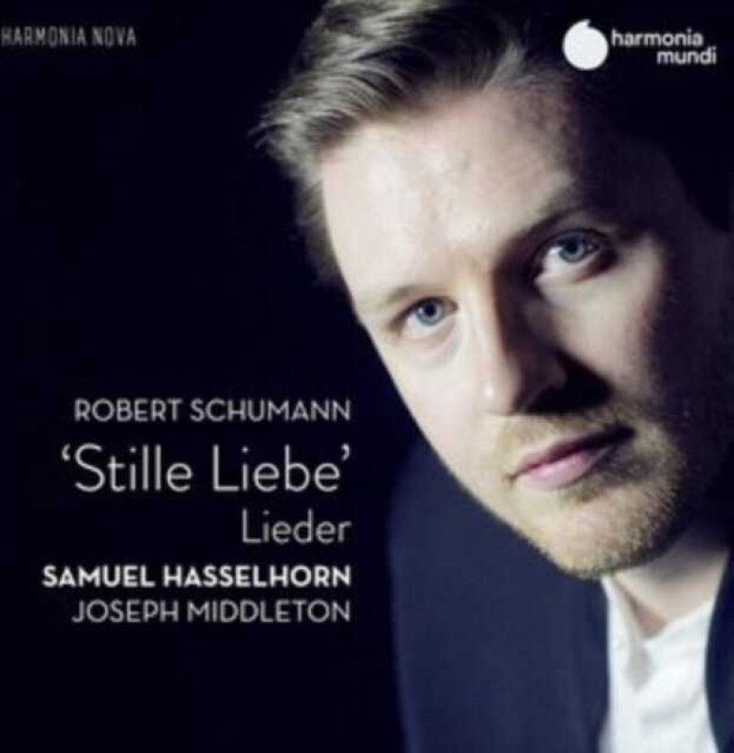 Samuel Hasselhorn Schumann: Stille Liebe (Lieder) CD