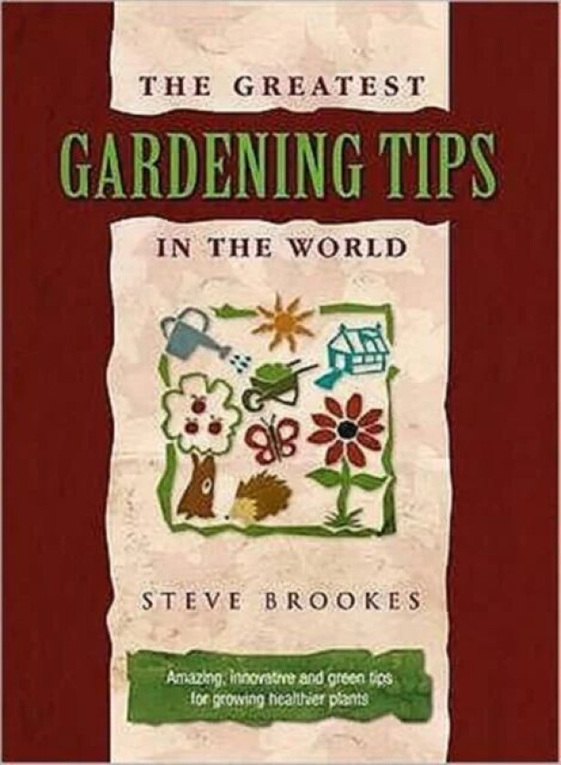 The Greatest Gardening Tips in the World av Steve Brookes