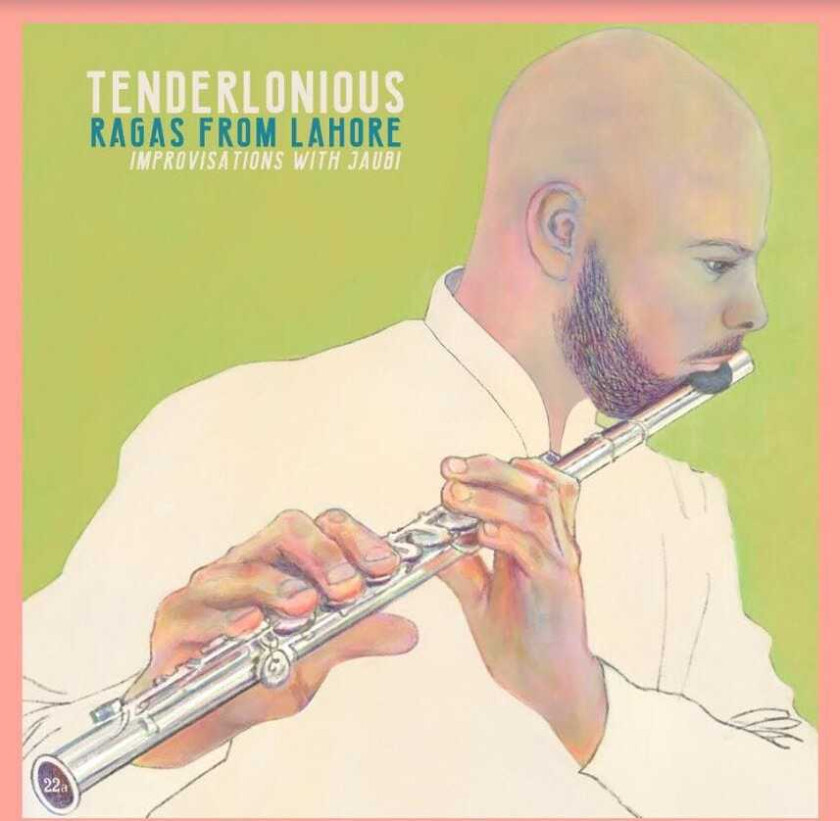 Tenderlonious Ragas From Lahore / Improvisations With CD