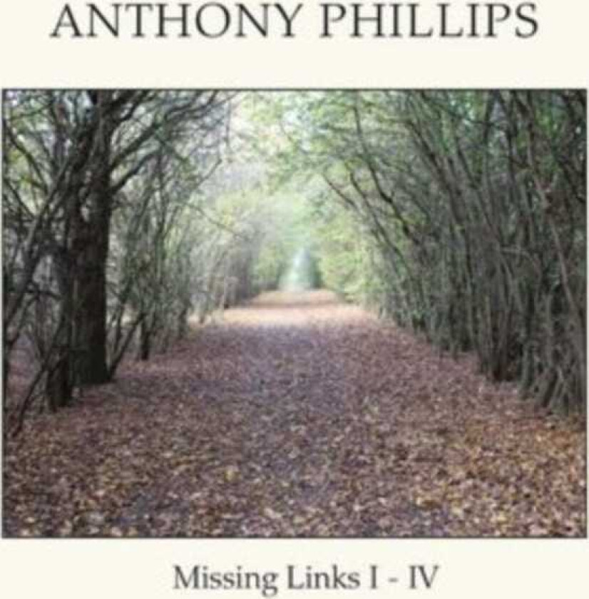 Anthony Phillips  Missing Links I  IV  CD