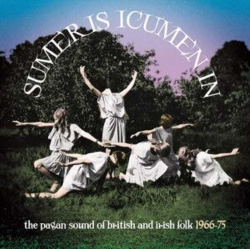 Diverse Artister Sumer Is Icumen In:Pagan Sound Of British & Irish Folk 6675 CD