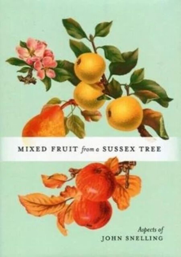 MIXED FRUIT FROM A SUSSEX TREE av John Snelling