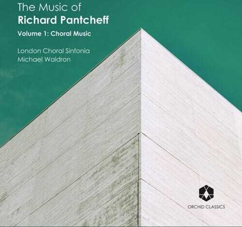 London Choral Sinfonia, Michael Waldron, Richard Pantcheff  Pantcheff: The Music Of, Vol. 1  Choral Music  CD