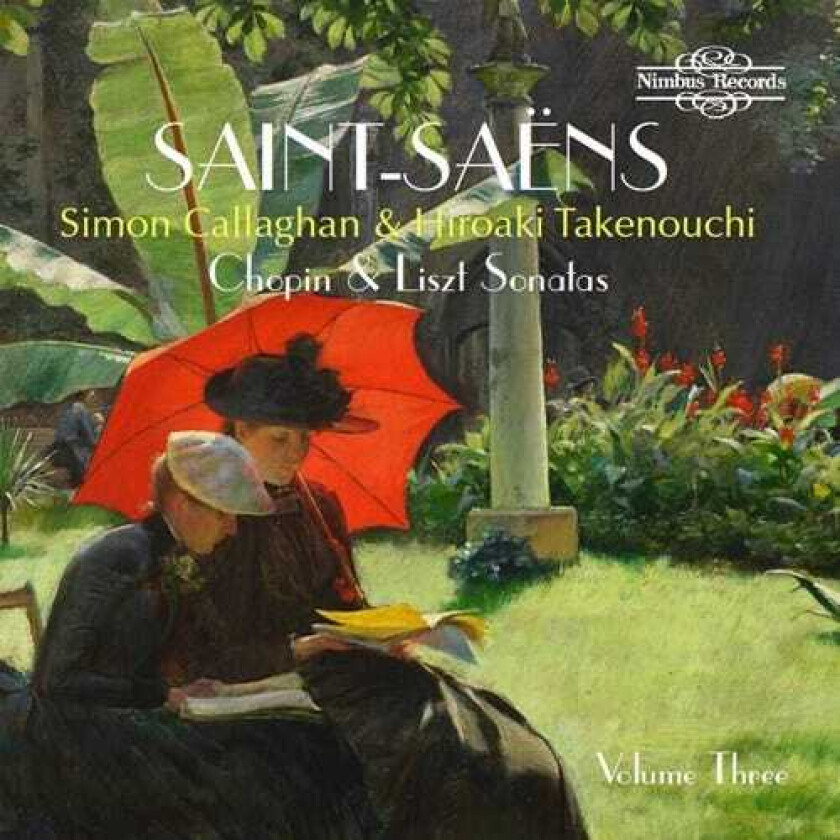 Simon Callaghan, Hiroaki Takenouchi SaintSaëns: Chopin & Liszt Sonatas Arrangements For 2 Pianos, Vol. 3 CD