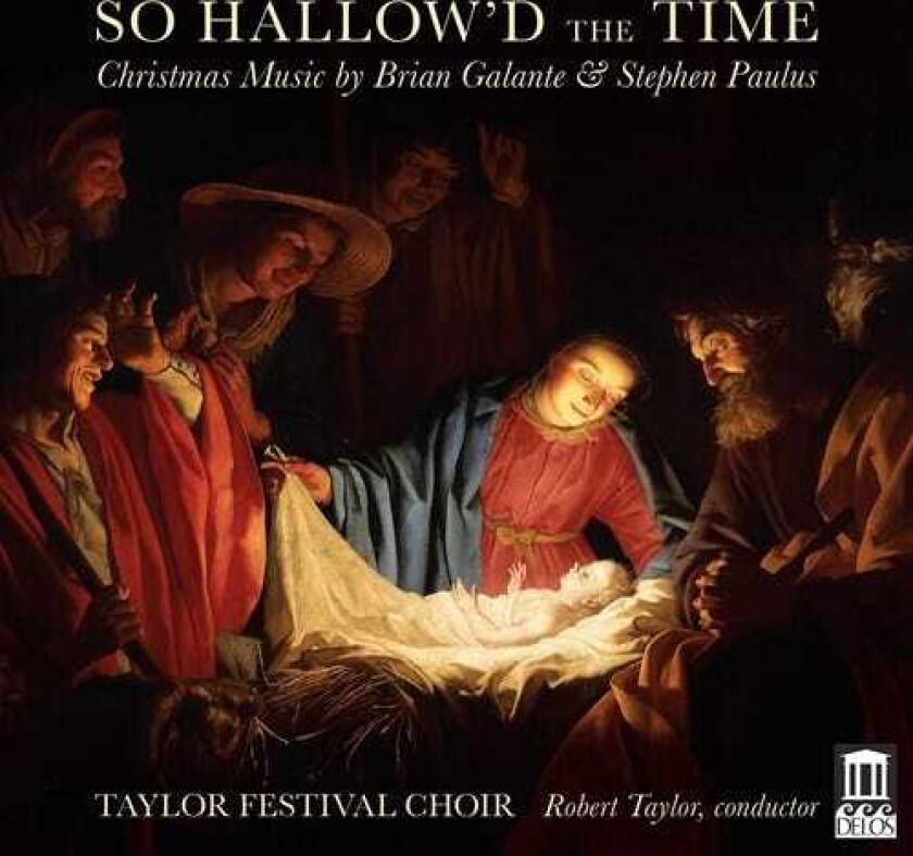 Taylor Festival Choir, Brian Galante, STEPHEN PAULUS  So Hallow'd The Time  Christmas Music  CD