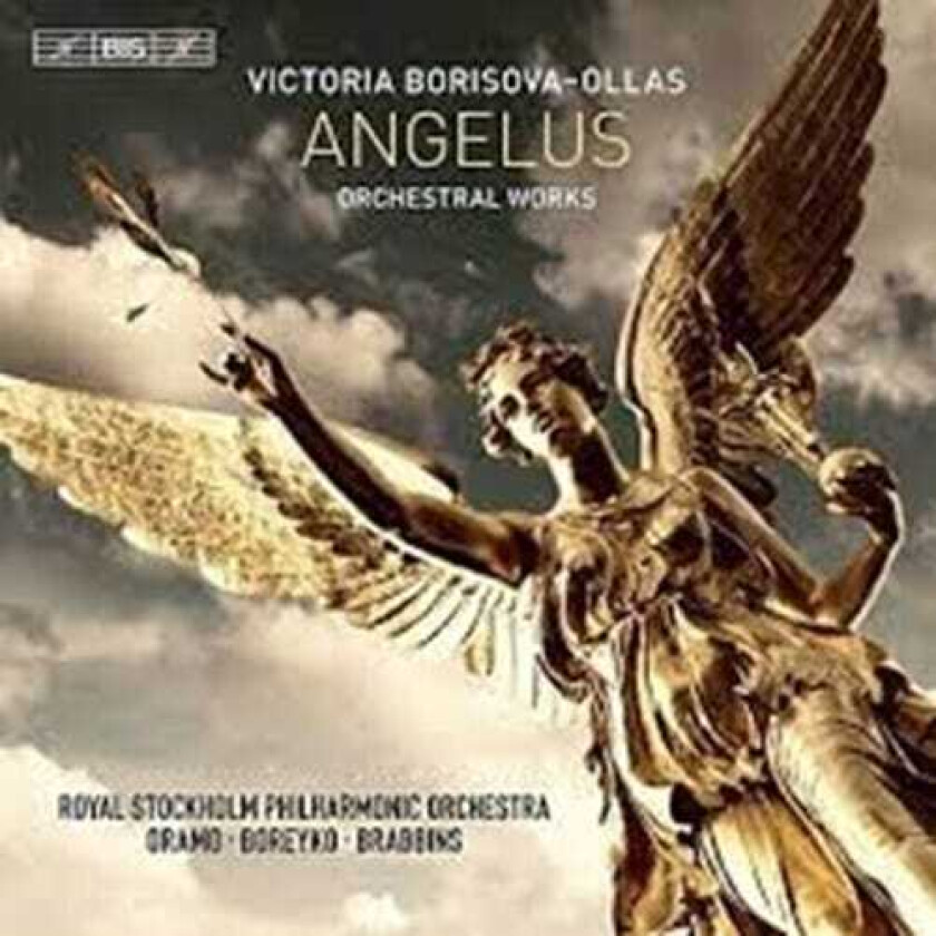 Royal Stockholm Philharmonic Orchestra, Andrey Boreyko, Martyn Brabbins, Sakari Oramo, Victoria BorisovaOllas  Angelus: Orchestral Works  CD