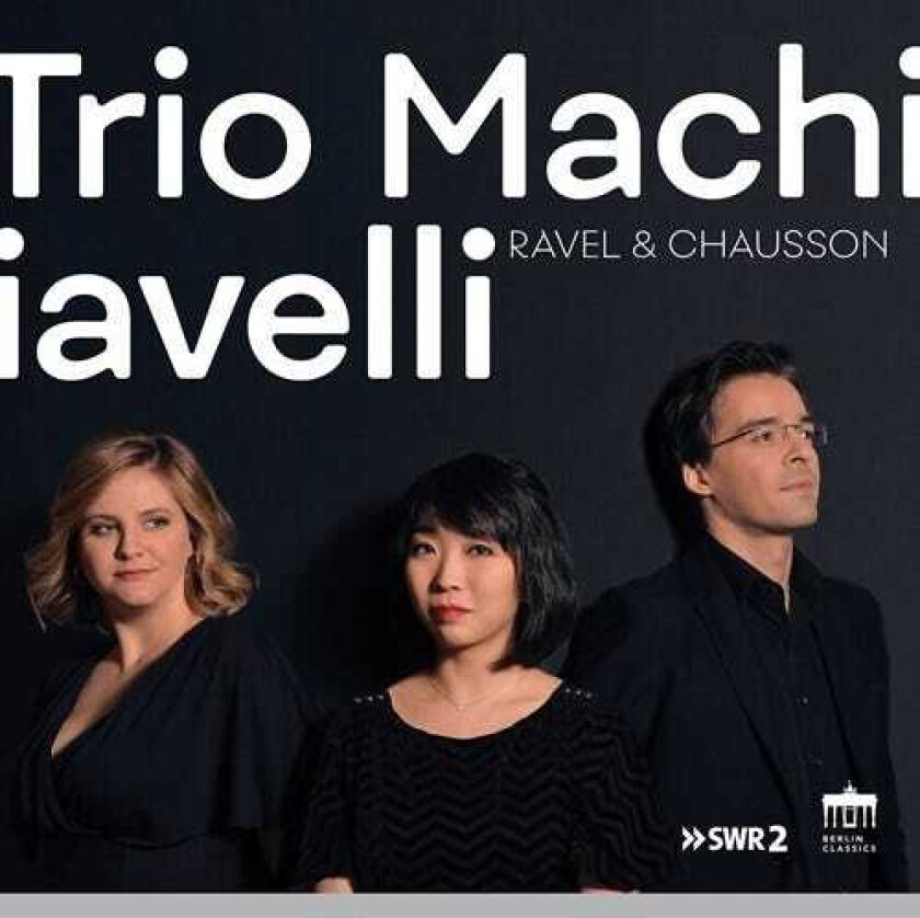 Trio Machiavelli  Ravel & Chausson  CD