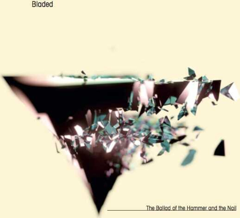 Bladed The Ballad Of The Hammer And The Nail LP/Vinyl