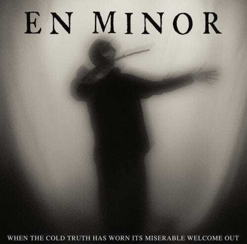 En Minor When The Cold Truth Has Worn Its Miserab CD