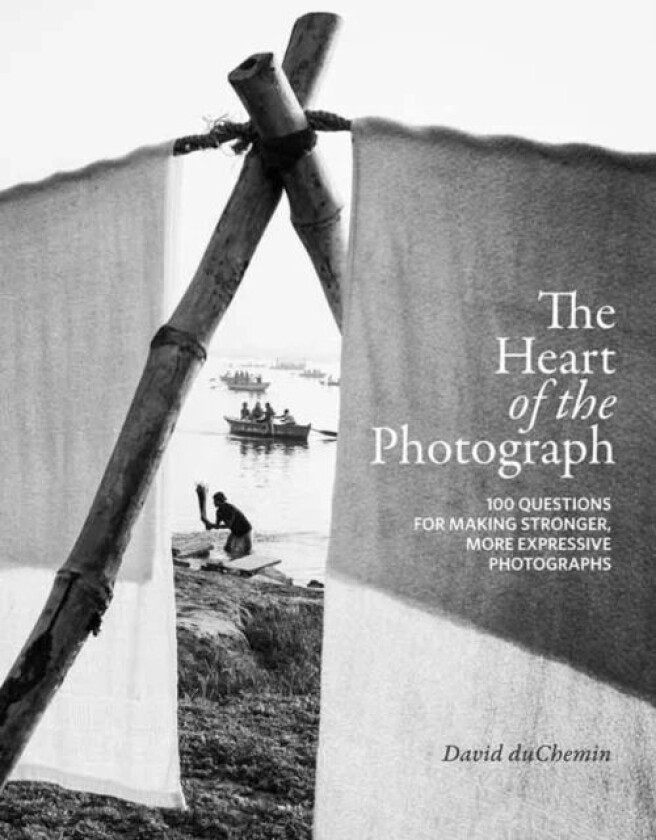 The Heart of the Photograph av David Duchemin