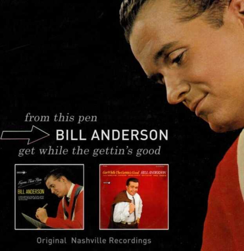 Bill Anderson  From This Pen/Get While The Gettin's Good  CD