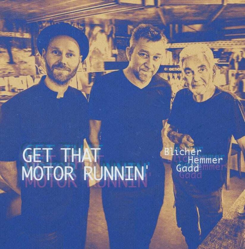 Blicher, Hemmer & Gadd, Michael Blicher, Dan Hemmer, Steve Gadd Get That Motor Runnin' LP/Vinyl