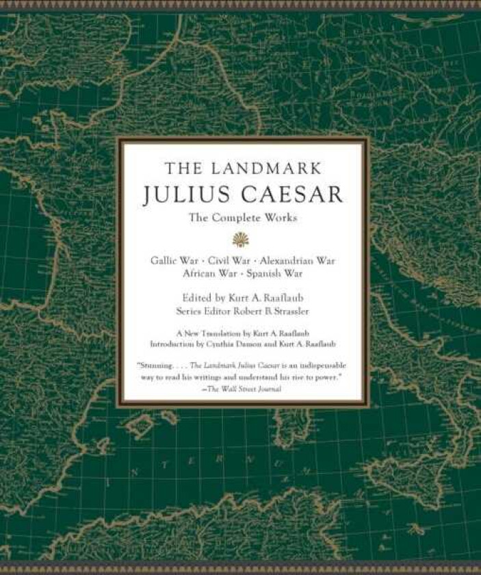 The Landmark Julius Caesar The Complete Works: Gallic War, Civil War, Alexandrian War, African War, and Spanish War