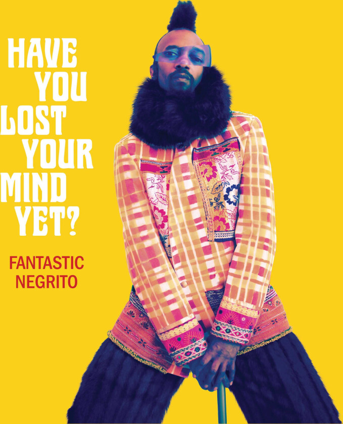 Fantastic Negrito : Have You Lost Your Mind Yet? CD (2020)