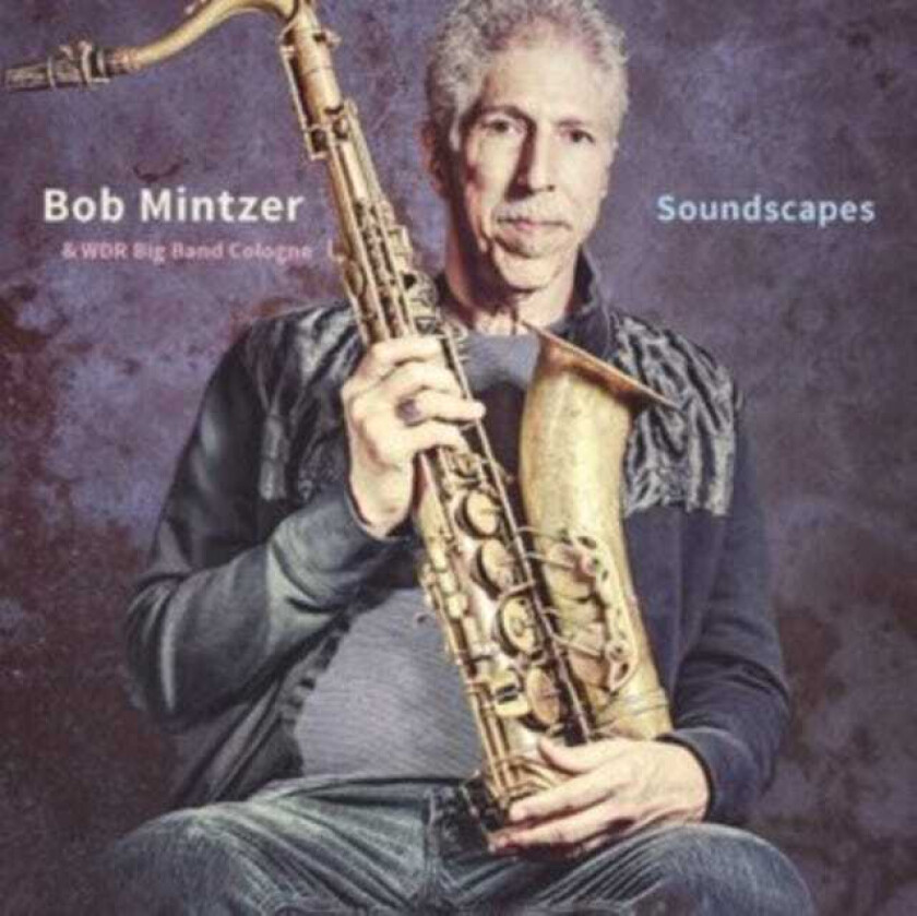 Bob Mintzer, WDR Big Band Köln  Soundscapes  CD