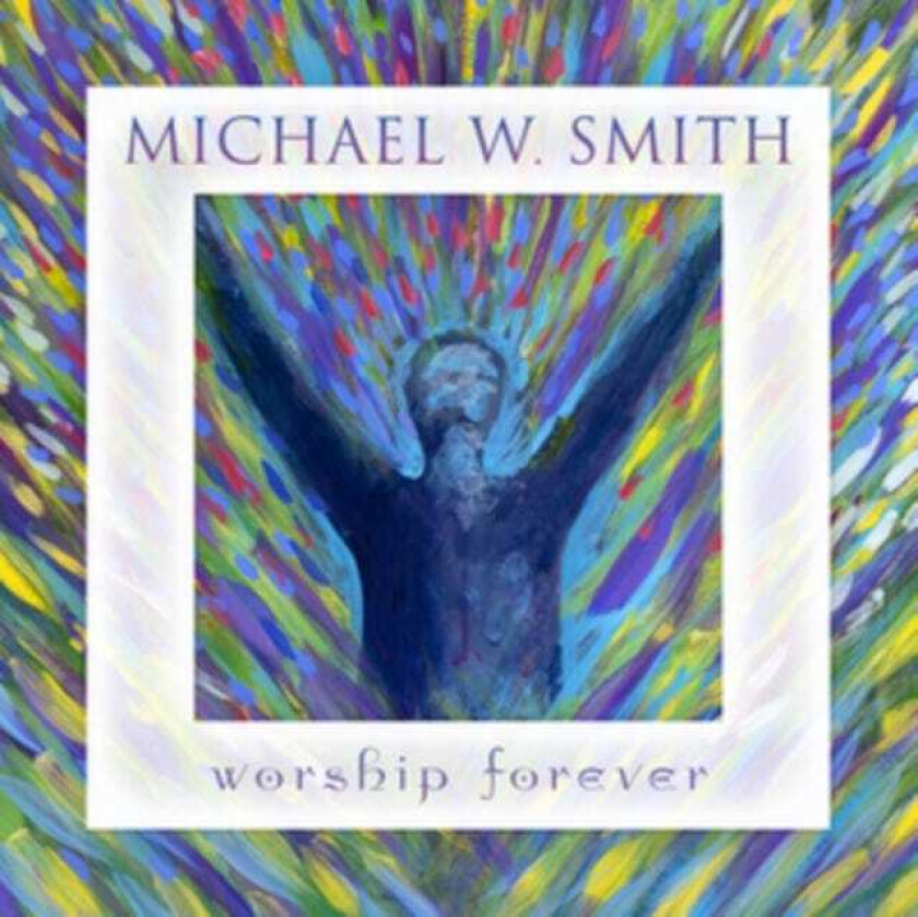 Michael W. Smith Worship Forever CD