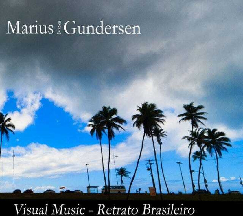 Marius Noss Gundersen, Antonio Carlos Jobim, Sergio Assad Marius Noss Gundersen Visual Music Retrato Brasileiro CD