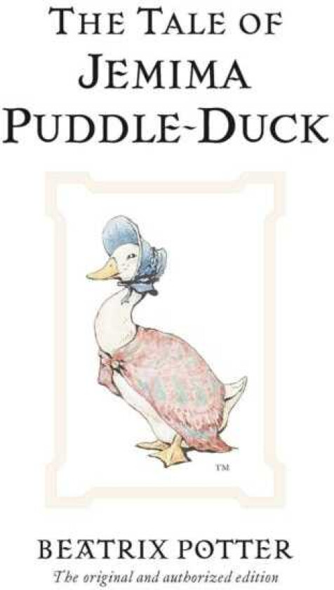 The Tale of Jemima PuddleDuck The original and authorized edition